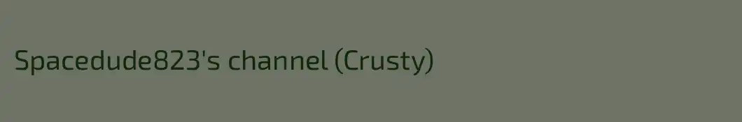 Spacedude823's channel (Crusty)